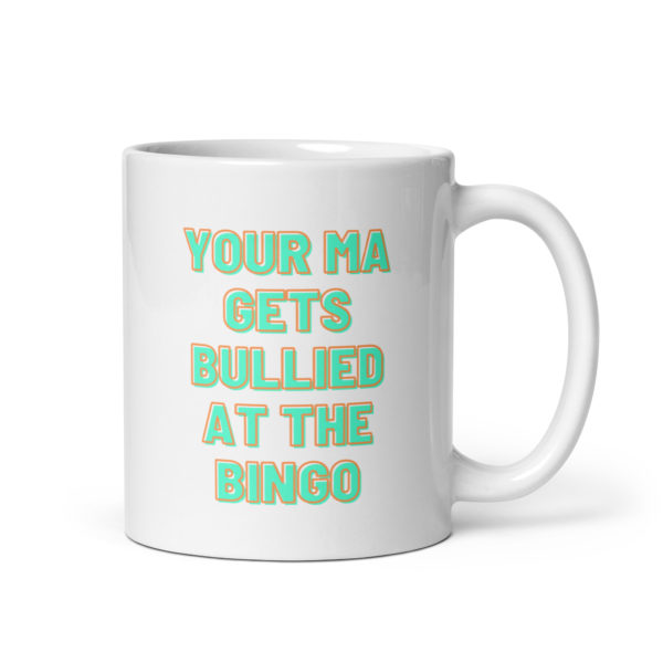Your Ma Gets Bullied At The Bingo Mug