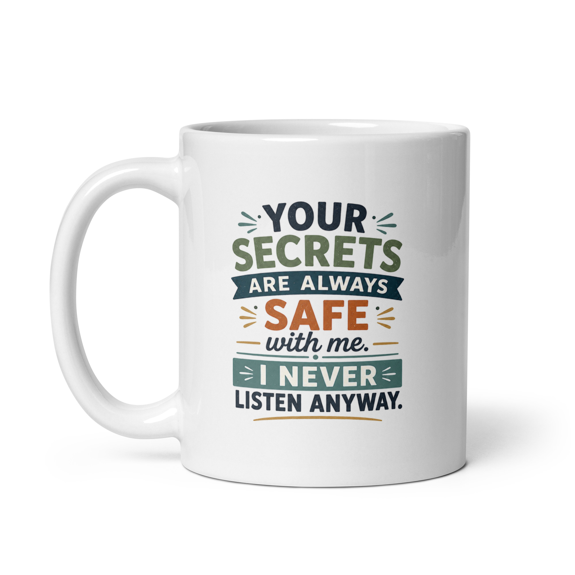 Your secrets are always safe with me I never listen anyway Mug