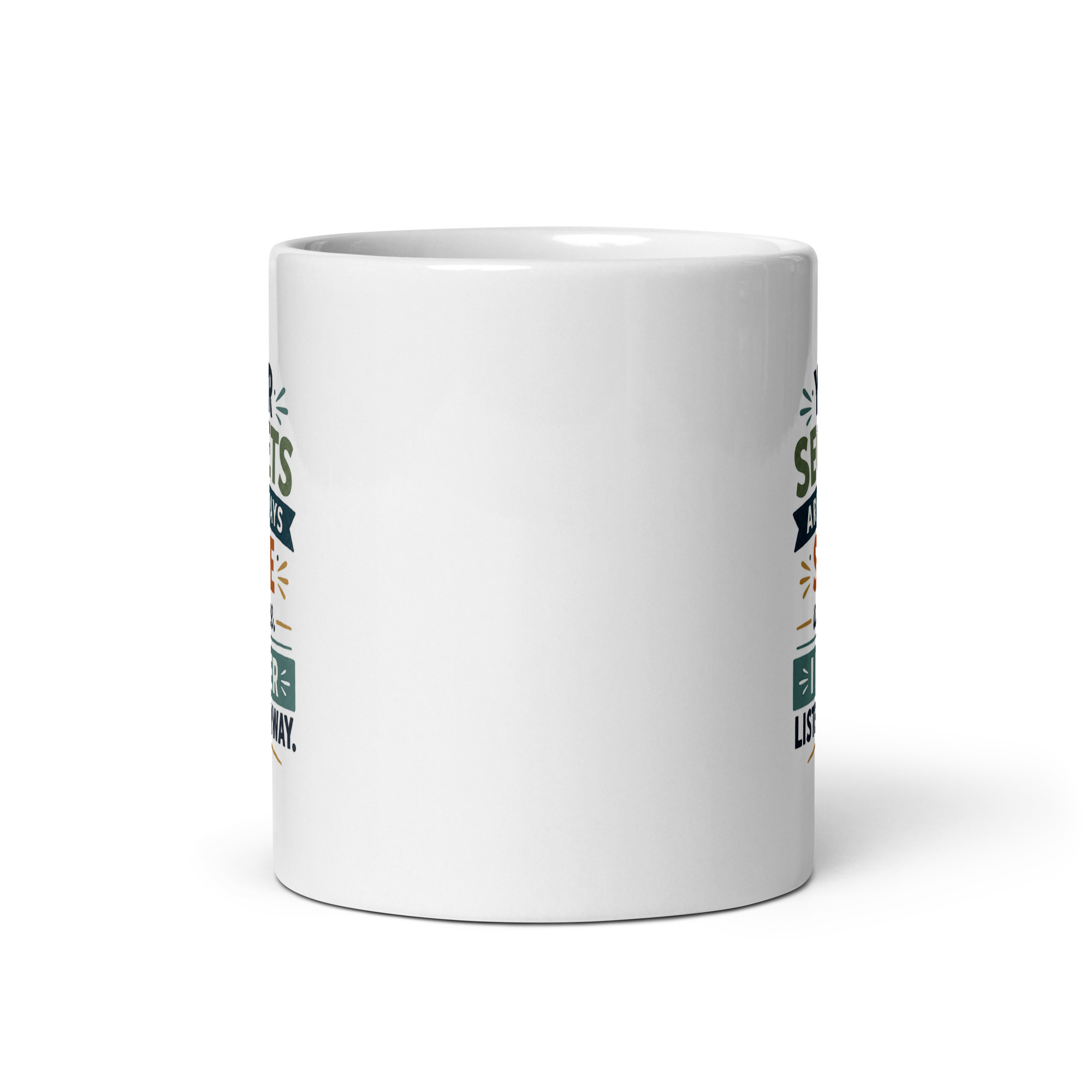 Your secrets are always safe with me I never listen anyway Mug