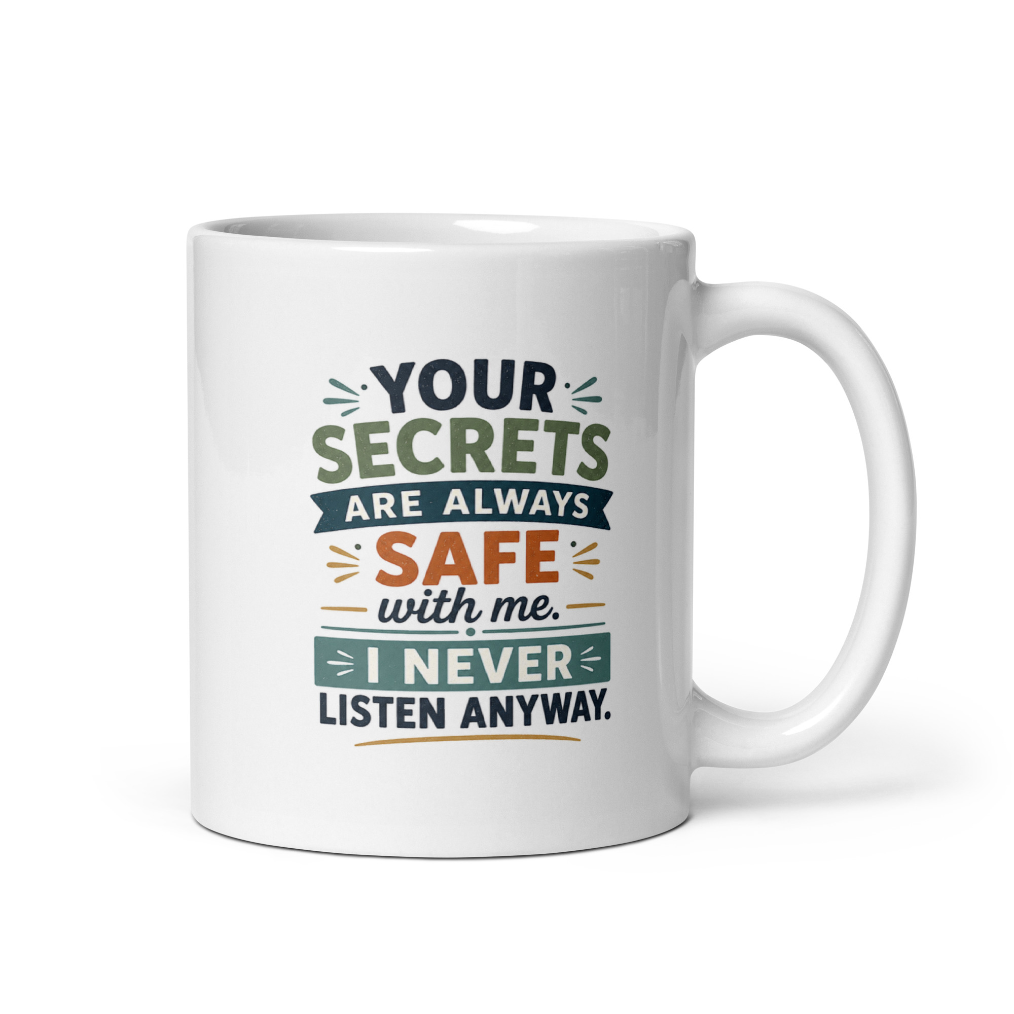 Your secrets are always safe with me I never listen anyway Mug