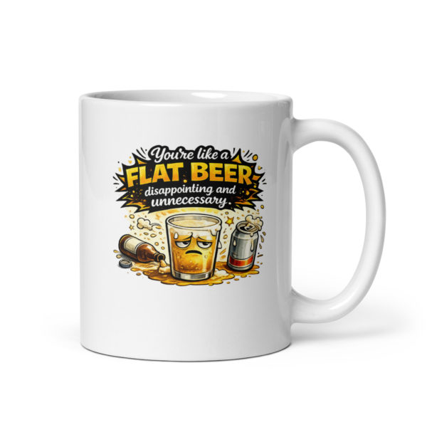 You’re like a flat beer disappointing and unnecessary Mug