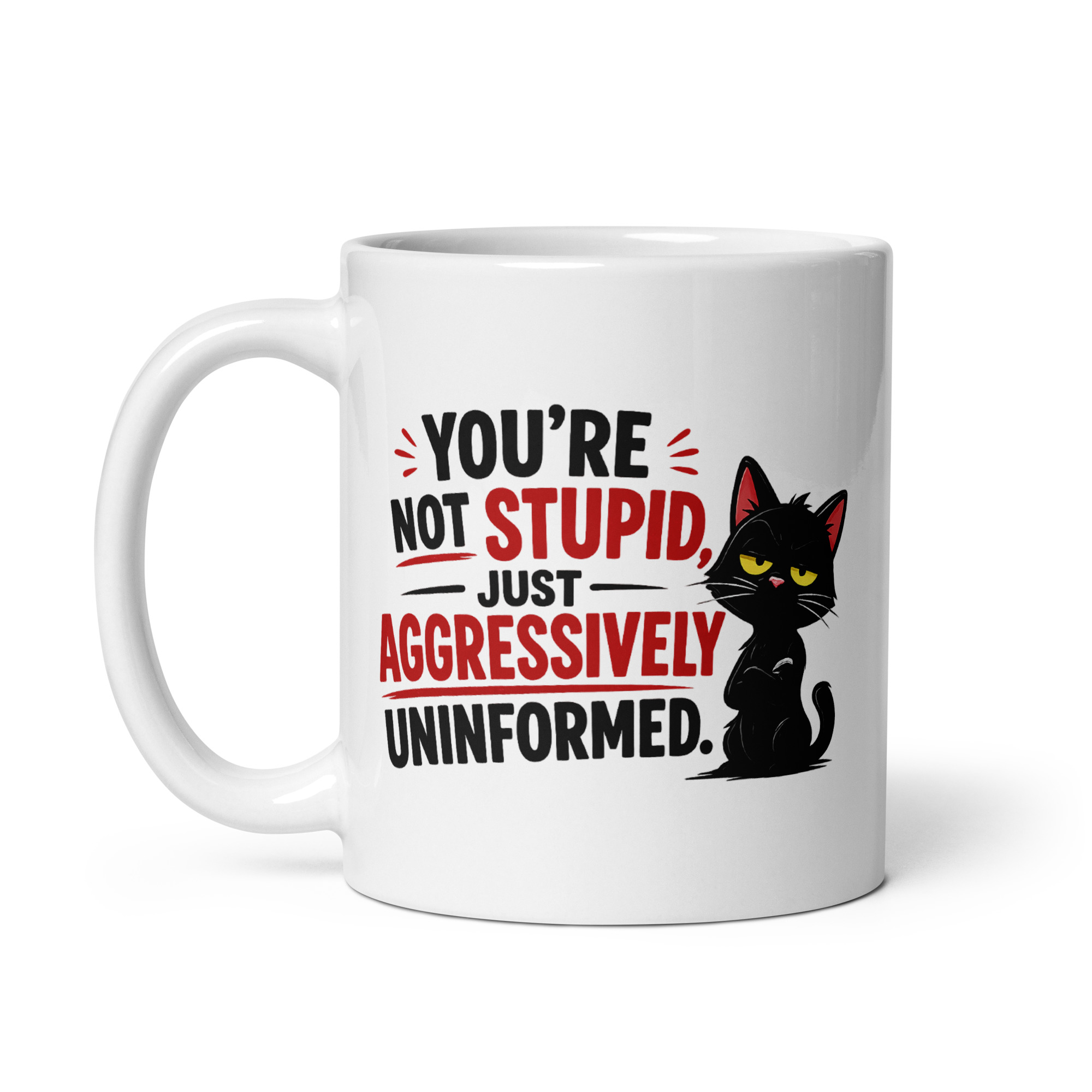 You’re not stupid, just aggressively uninformed Mug
