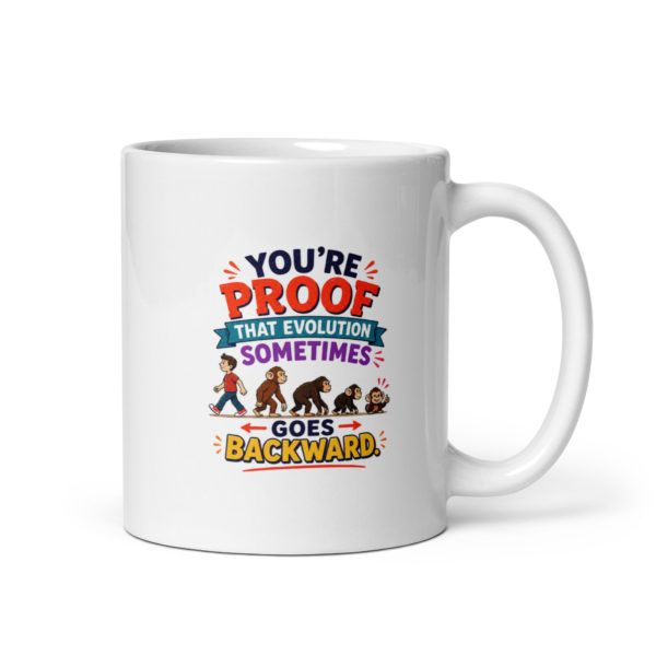 You’re proof that evolution sometimes goes backward Mug
