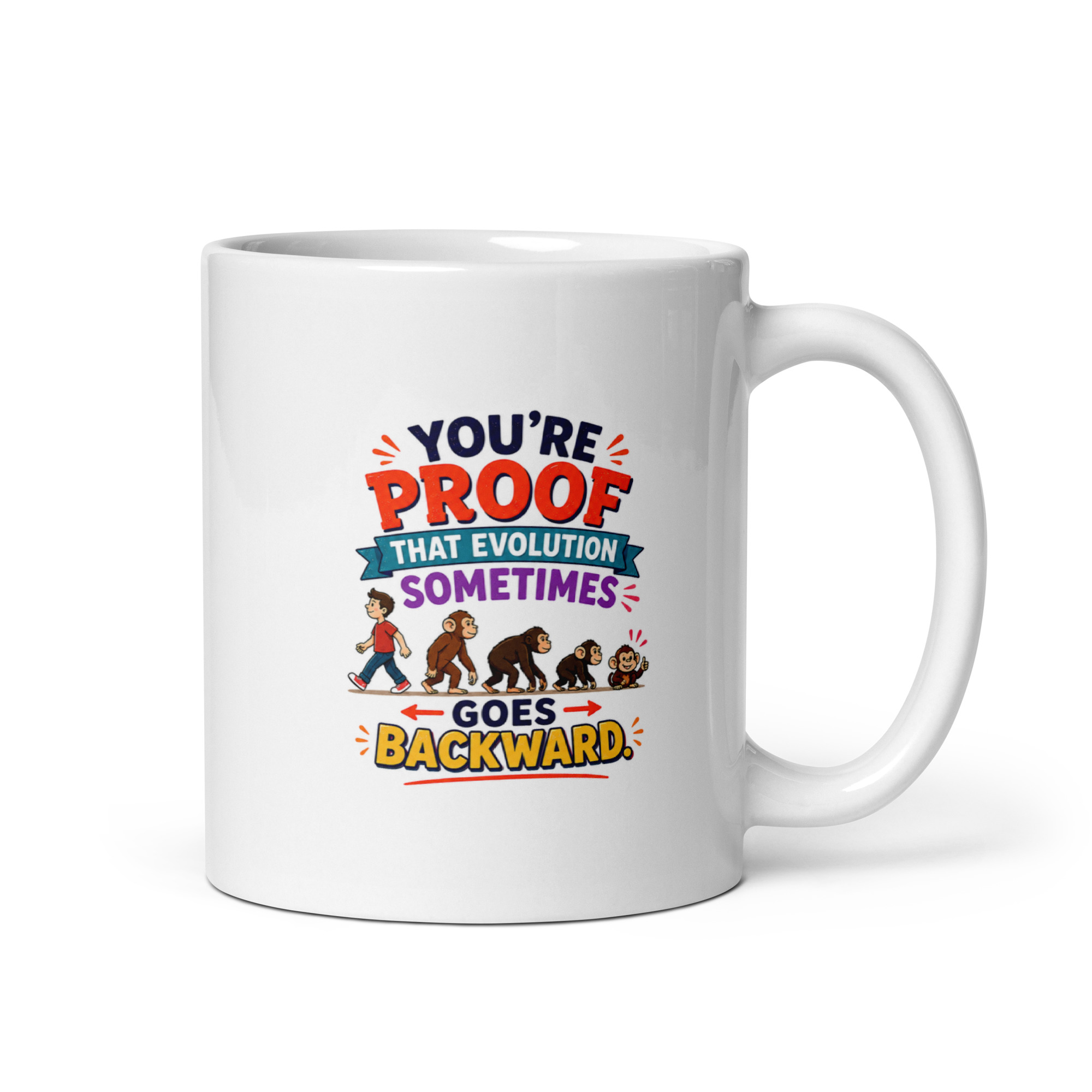 You’re proof that evolution sometimes goes backward Mug