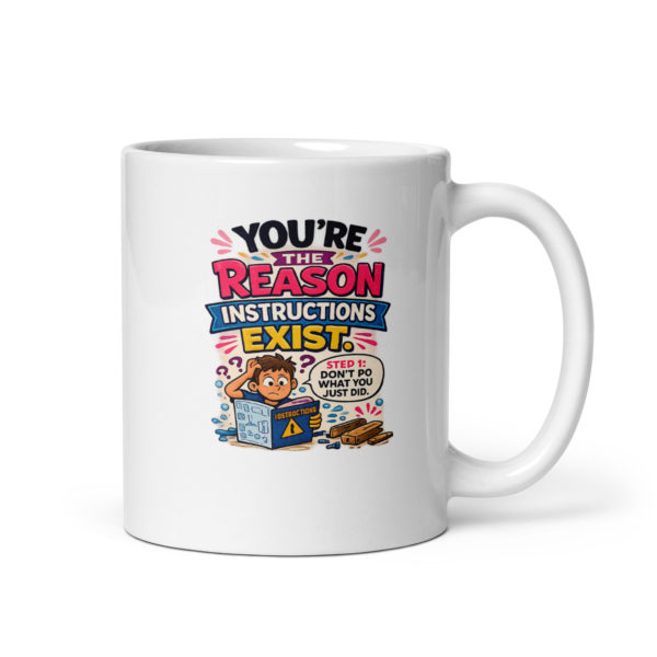 You’re the reason instructions exist Mug