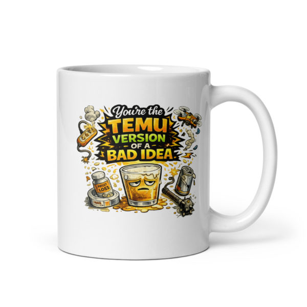 You’re the Temu version of a bad idea Mug
